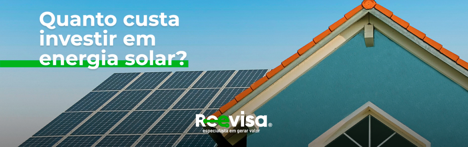 Energia solar é cara Quanto custa investir em energia fotovoltaica